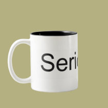 Seriously? Mug by Snippies Seriously? Mug