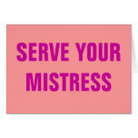 SERVE YOUR MISTRESS SERVE YOUR MISTRESS