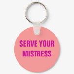 SERVE YOUR MISTRESS SERVE YOUR MISTRESS