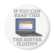 Server is Down Fridge Magnet