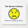 Server is Down Mouse Pad