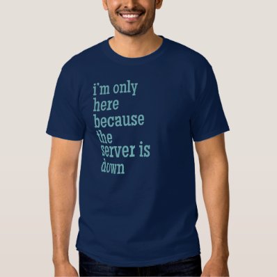 Server Is Down T-shirt