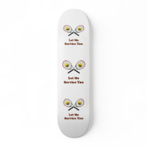 Service You Tennis Skateboard Deck