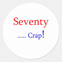 Seventy ... Crap! Sticker