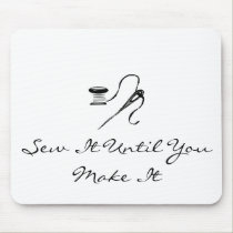 Sew It Until You Mak... mousepads