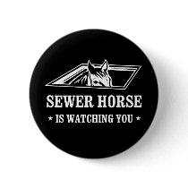 Sewer Horse is watching you buttons by strk3 Sewer Horse is watching you buttons