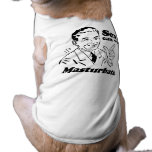 SEX CAN WAIT. MASTURBATE. PET CLOTHES