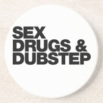 Sex Drugs and Dubstep funny Coasters