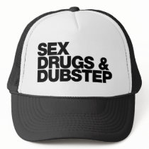 Sex Drugs and Dubstep funny Trucker Hat