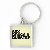 Sex Drugs and Dubstep funny Key Chain