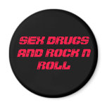 SEX DRUGS AND ROCK N ROLL magnets