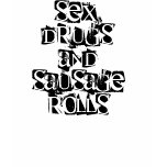 SEX, DRUGS AND SAUSAGE ROLLS t-shirts