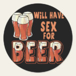 Sex For Beer T-shirts Gifts Sticker