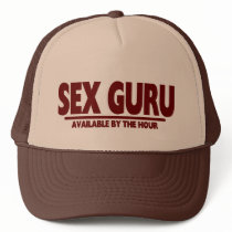 Sex Guru ......Available By The Hour hats by TheBigTees Sex Guru ......Available By The Hour hats