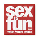 SEX IS FUN when you're awake Magnet by organizers SEX IS FUN when you're awake Magnet