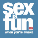 SEX IS FUN when you're awake t-shirts by organizers SEX IS FUN when you're awake t-shirts