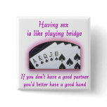 Sex is like playing bridge buttons