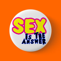 SEX IS THE ANSWER buttons