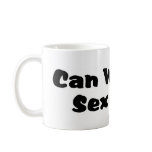 Sex Now? Mugs