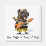 Sex, Pugs, and Rock N Roll Magnets
