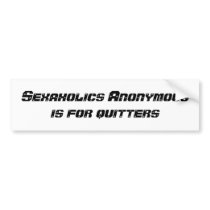 Sexaholics Anonymous is for quitters bumper stickers