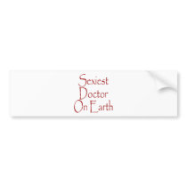 Sexiest Doctor On Earth bumper stickers