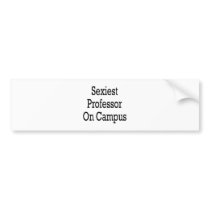 Sexiest Professor On Campus bumper stickers