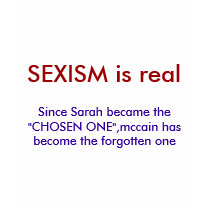 SEXISM is real, Since Sarah became the "CHOSEN ... t-shirts by VIKINGJIM SEXISM is real, Since Sarah became the "CHOSEN ... t-shirts