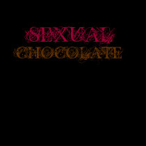 SEXUAL CHOCOLATE t-shirts