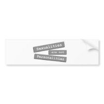 Sexualities Are Not Personalities Bumper 002 bumper stickers