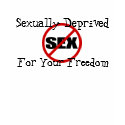 sexually deprived for your freedom t-shirts