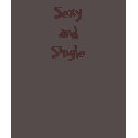 Sexy and Single, t-shirt by design_girl Sexy and Single, t-shirt