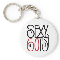 Sexy at 60 Keychain