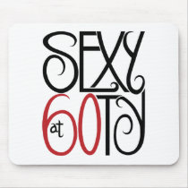 Sexy at 60 Mousepad