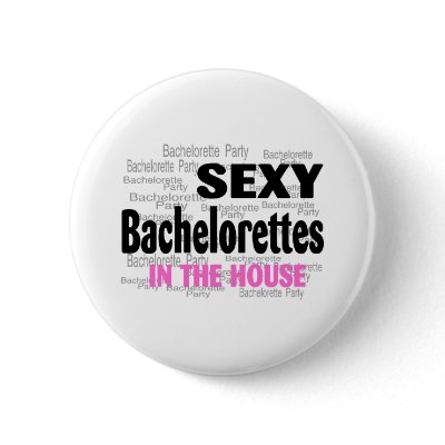 Sexy Bachelorettes In The House Pin by CelebrationZazzle