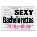 Sexy Bachelorettes In The House cards by CelebrationZazzle Sexy Bachelorettes In The House cards