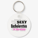 Sexy Bachelorettes In The House keychains by CelebrationZazzle Sexy Bachelorettes In The House keychains