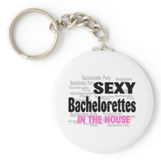 Sexy Bachelorettes In The House keychain