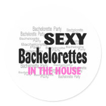 Sexy Bachelorettes In The House Round Stickers