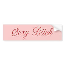 Sexy Bitch Bumper Sticker