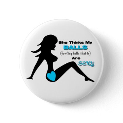 Sexy Bowling Balls Button by