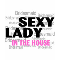 Sexy Bridesmaid t-shirts
