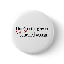 Sexy Educated Women buttons by worldsfair Sexy Educated Women buttons