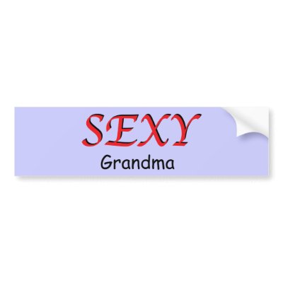 Great for the Sexy Grandma's car Let's everyone know a Sexy Granny is out