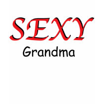 Sexy Grandma T-Shirt by NiftyGaloot Sexy Grandma T-Shirt