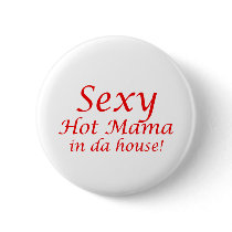 Sexy Hot Mama buttons