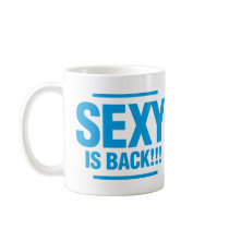 Sexy Is Back - Cyan mugs