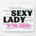 Sexy Lady In The House (Bridesmaid) Mouse Mats