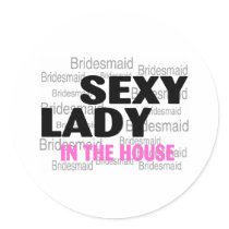 Sexy Lady In The House (Bridesmaid) stickers