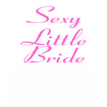 Sexy Little Bride t-shirts by BacheloretteGirl Sexy Little Bride t-shirts